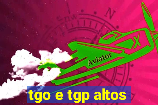 tgo e tgp altos